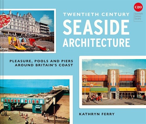 Twentieth Century Seaside Architecture (Hardcover)