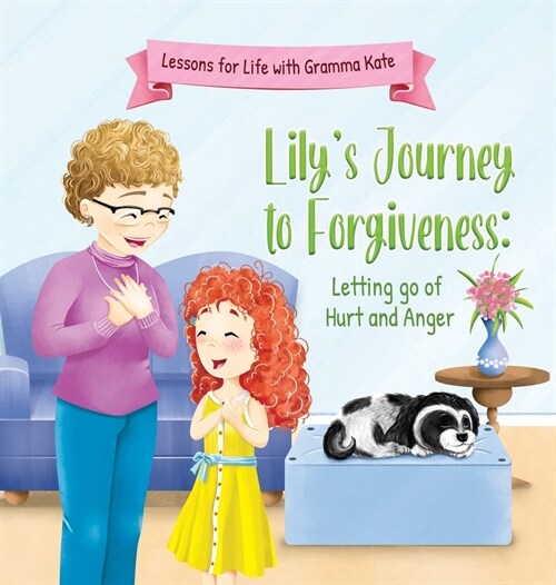 Lilys Journey to Forgiveness: Letting Go of Hurt and Anger (Hardcover)