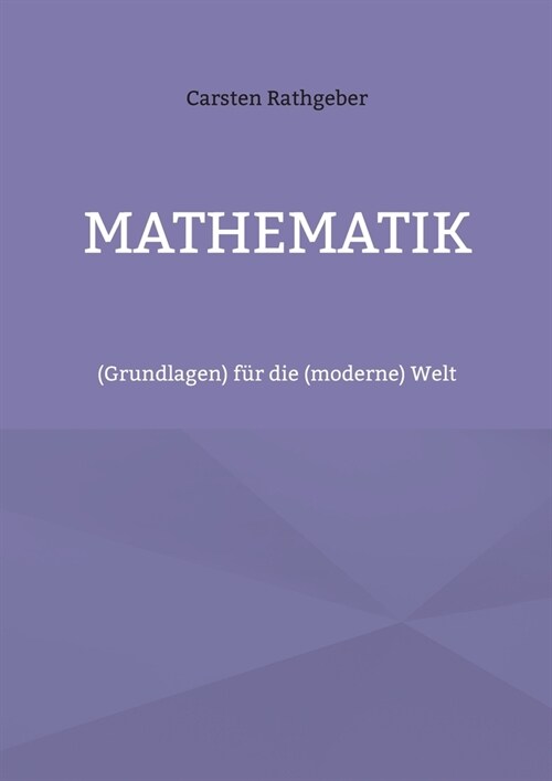 Mathematik: (Grundlagen) f? die (moderne) Welt (Paperback)