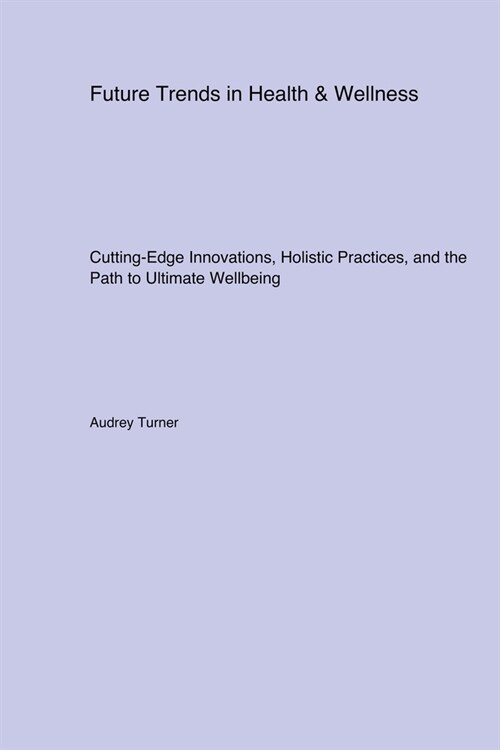 Future Trends in Health & Wellness (Paperback)