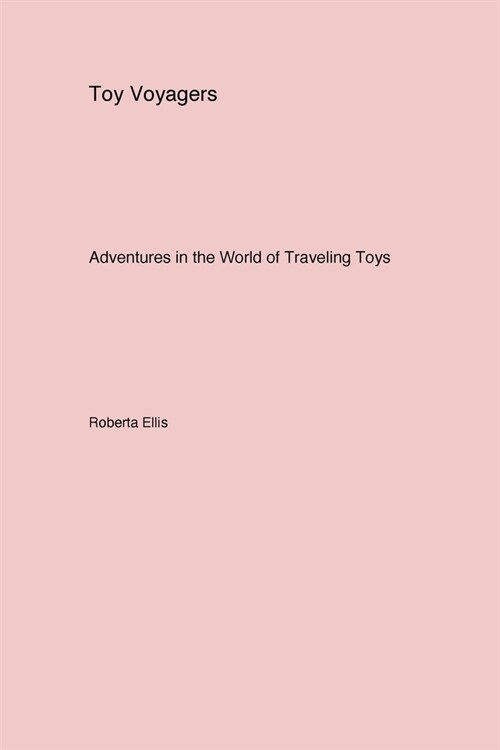 Toy Voyagers: Adventures in the World of Traveling Toys (Paperback)