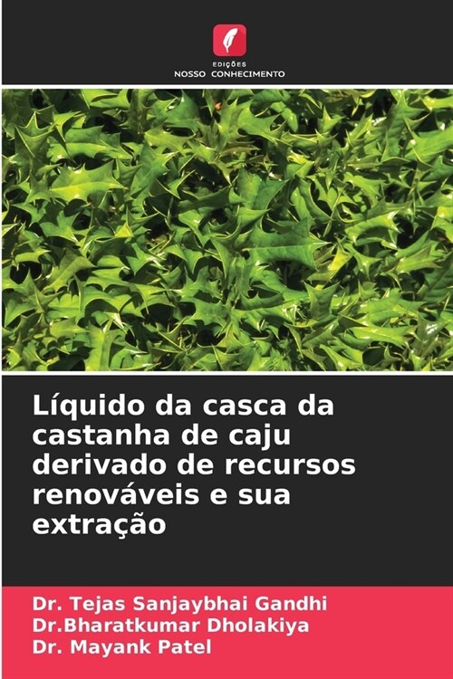 L?uido da casca da castanha de caju derivado de recursos renov?eis e sua extra豫o (Paperback)