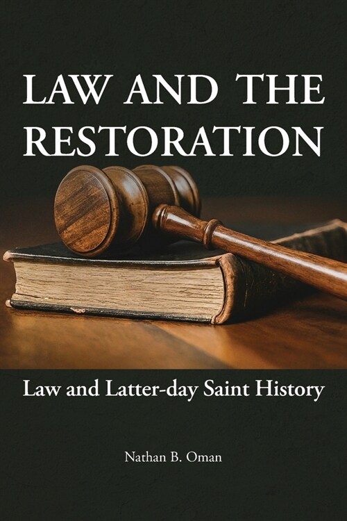 Law and the Restoration: Law and Latter-day Saint History (Paperback)