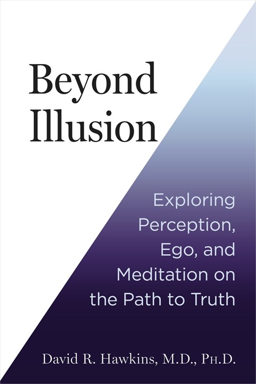 Beyond Illusion: Exploring Perception, Ego, and Meditation on the Path to Truth (Paperback)