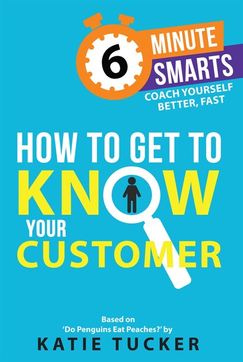 How to Get to Know your Customer (Paperback)