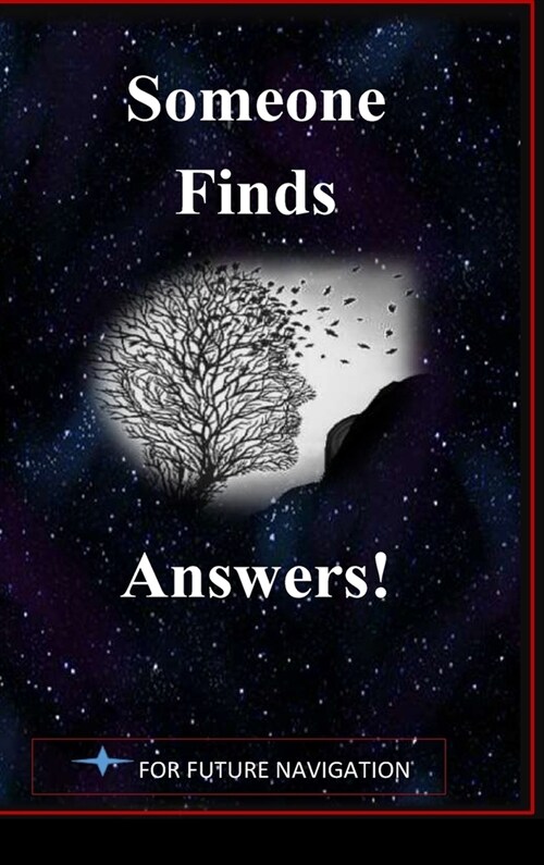 Someone Finds Answers: as to how to view the gift of life (Hardcover)