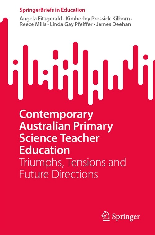 Contemporary Australian Primary Science Teacher Education: Triumphs, Tensions and Future Directions (Paperback, 2024)