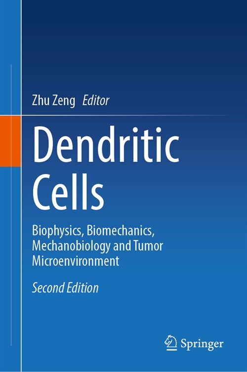 Dendritic Cells: Biophysics, Biomechanics, Mechanobiology and Tumor Microenvironment (Hardcover, 2, Second 2024)