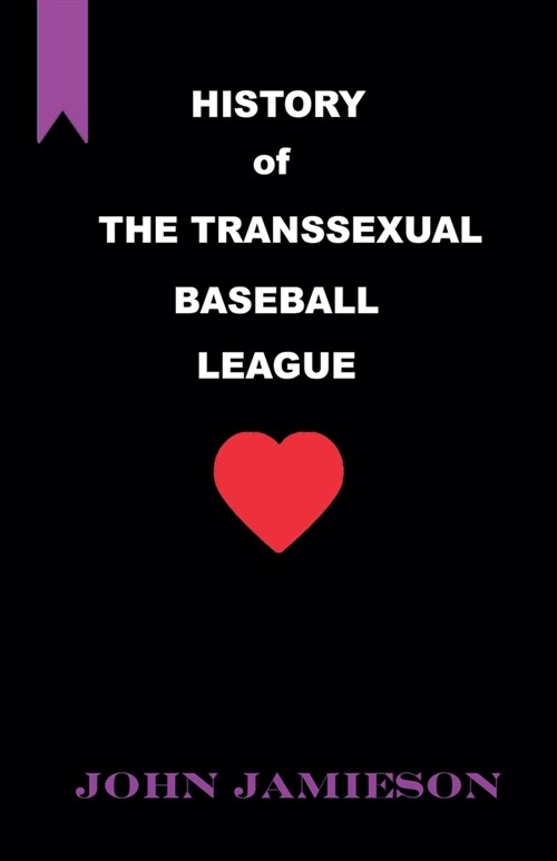 History of The Transsexual Baseball League (Paperback)