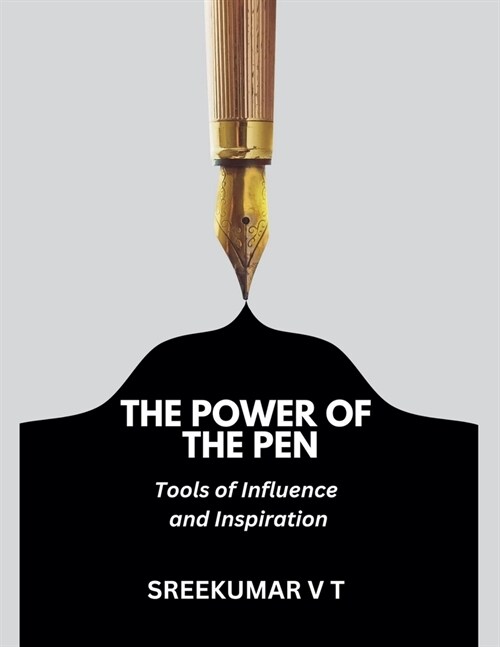 The Power of the Pen: Tools of Influence and Inspiration (Paperback)