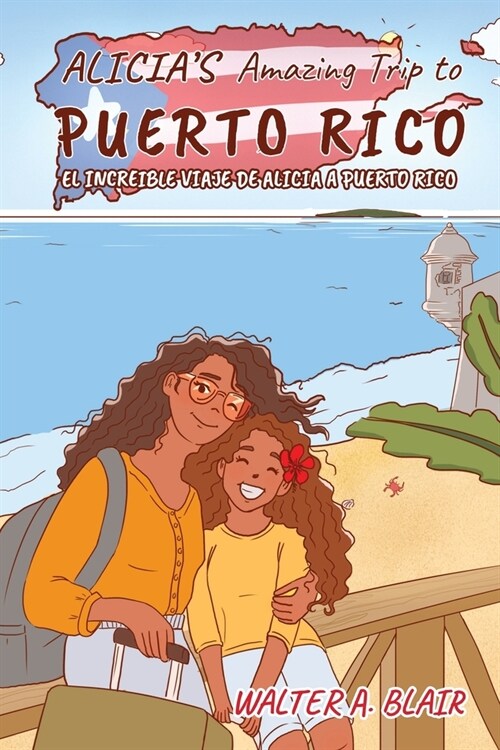 Alicias Amazing Trip To Puerto Rico: El Increible Viaje de Alicia a Puerto Rico (Paperback)