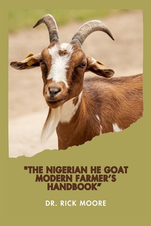 The Nigerian He Goat Modern Farmers Guide (Paperback)