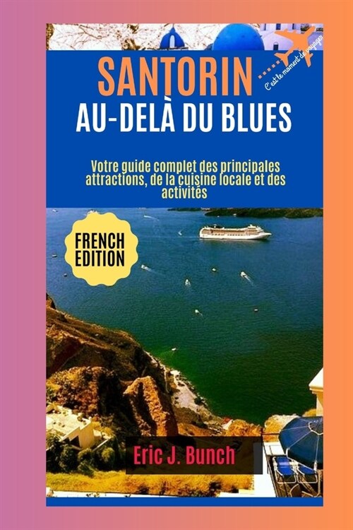 Santorin Au-Del?Du Blues: Votre guide complet des principales attractions, de la cuisine locale et des activit? (Paperback)