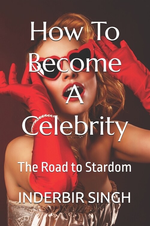 How To Become A Celebrity: The Road to Stardom (Paperback)