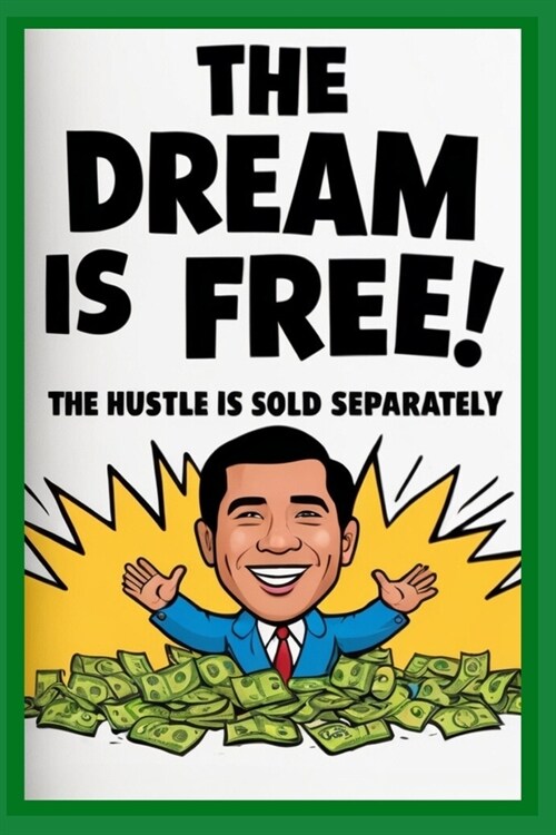 The Dream Is Free: The Hustle Is Sold Seperately (Paperback)