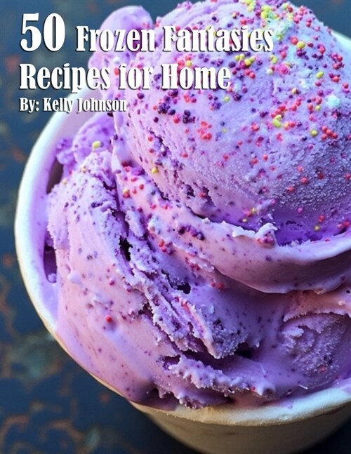 50 Frozen Fantasies Recipes for Home (Paperback)