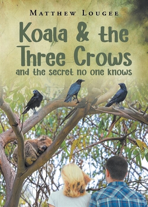 Koala and the Three Crows: and the secret no one knows (Paperback)