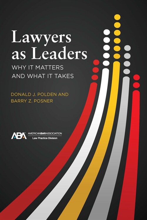 Lawyers as Leaders: Why It Matters and What It Takes (Paperback)