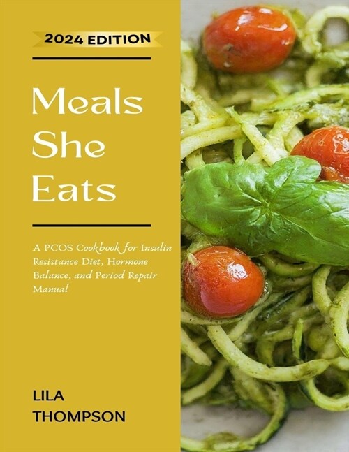 Meals She Eats: A PCOS Cookbook for Insulin Resistance Diet, Hormone Balance, and Period Repair Manual (Paperback)