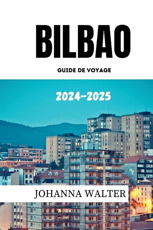 Bilbao Guide de Voyage 2024 - 2025 (Paperback)