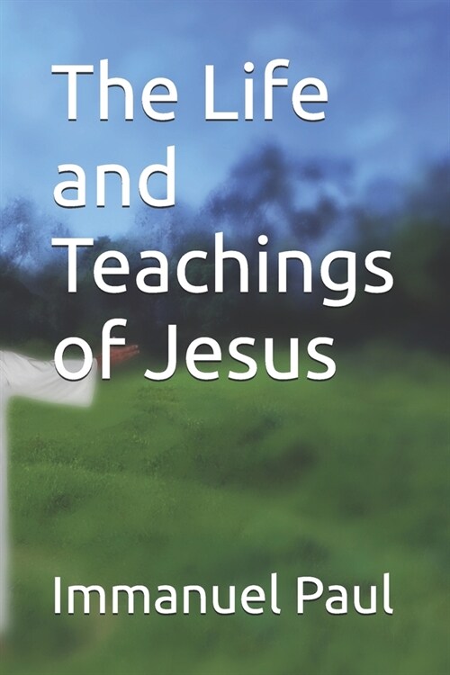 The Life and Teachings of Jesus (Paperback)