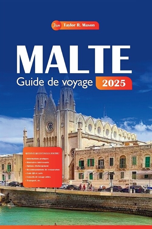 Malte Guide de voyage 2025: Planifiez vos vacances parfaites, ?partir des meilleurs sites touristiques, des sites incontournables et des conseils (Paperback)