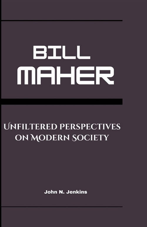 Bill Maher: Unfiltered Perspectives on Modern Society (Paperback)