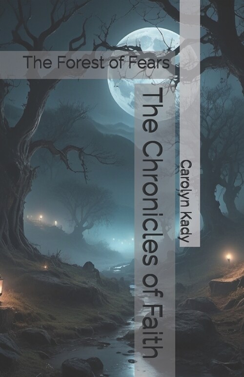 The Chronicles of Faith: The Forest of Fears (Paperback)