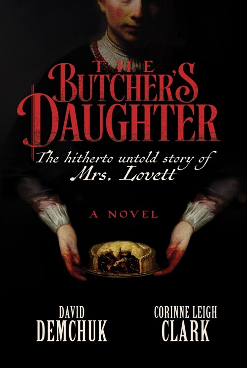 The Butchers Daughter: The Hitherto Untold Story of Mrs. Lovett (Hardcover)