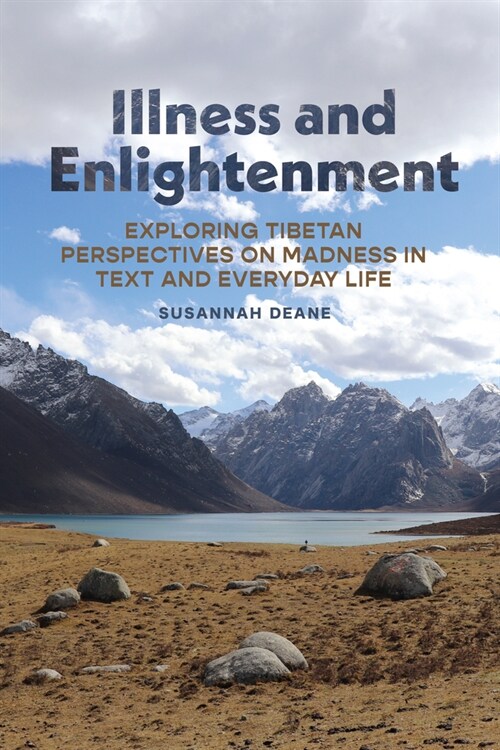 Illness and Enlightenment: Exploring Tibetan Perspectives on Madness in Text and Everyday Life (Hardcover)