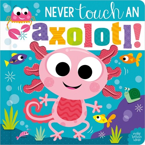 Never Touch an Axolotl! (Paperback)