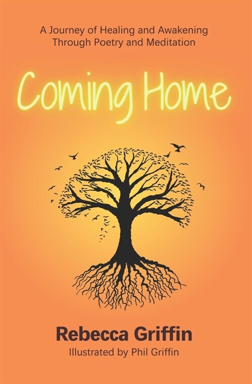 Coming Home: A Journey of Healing & Awakening Through Poetry and Meditation (Paperback)