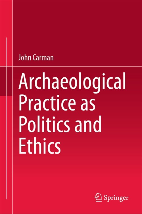 Archaeological Practice as Politics and Ethics (Hardcover, 2024)