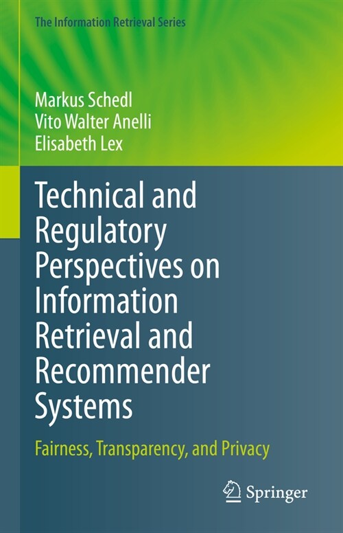 Technical and Regulatory Perspectives on Information Retrieval and Recommender Systems: Fairness, Transparency, and Privacy (Hardcover, 2024)