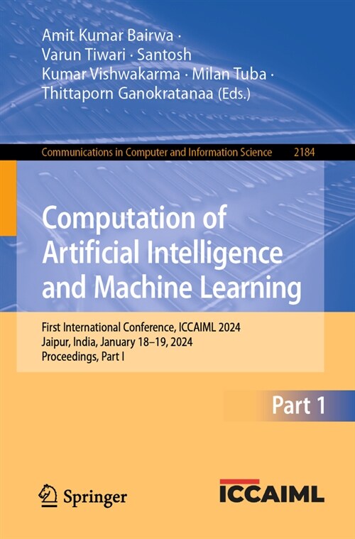 Computation of Artificial Intelligence and Machine Learning: First International Conference, Iccaiml 2024, Jaipur, India, January 18-19, 2024, Proceed (Paperback, 2024)