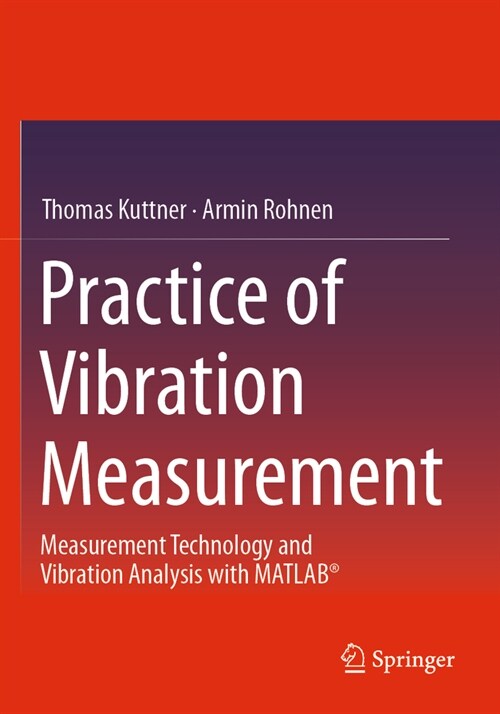 Practice of Vibration Measurement: Measurement Technology and Vibration Analysis with Matlab(r) (Paperback, 2023)