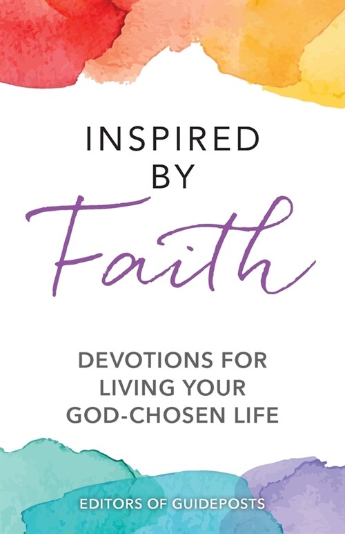 Inspired by Faith: Devotions for Living Your God-Chosen Life (Paperback)