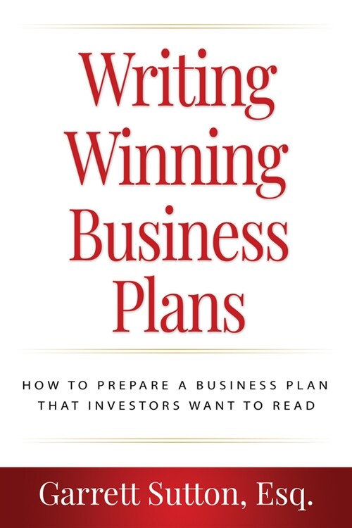 Writing Winning Business Plans: How to Prepare a Business Plan That Investors Will Want to Read (Paperback)