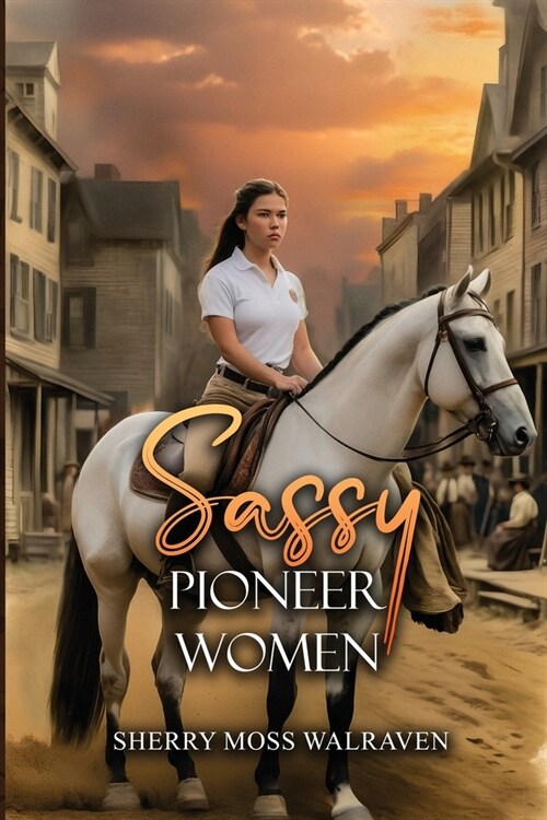 Sassy Pioneer Women (Paperback)