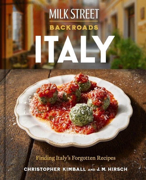 Milk Street Backroads Italy: Finding Italys Forgotten Recipes (Hardcover)