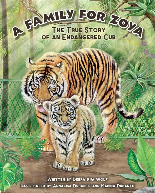 A Family for Zoya: The True Story of an Endangered Cub (Hardcover)