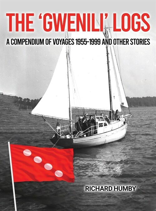 The Gwenili Logs: A compendium of voyages 1955-1999 and other stories (Hardcover)