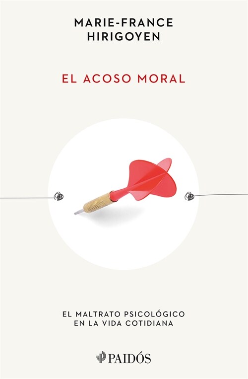 El Acoso Moral: El Maltrato Psicol?ico En La Vida Cotidiana / Stalking the Soul (Paperback)