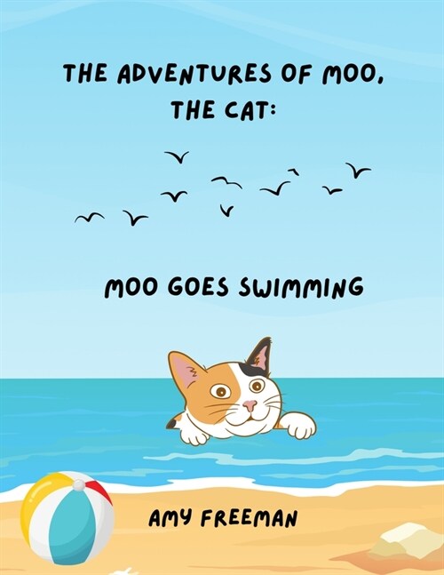 The Adventures of Moo, The Cat: Moo Goes Swimming (Paperback)