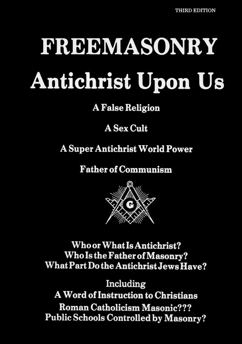 Freemasonry, Antichrist Upon Us: a False Religion, a Sex Cult, a Super Antichrist World Power, Father of Communism: Who or What is Antichrist? (Paperback)