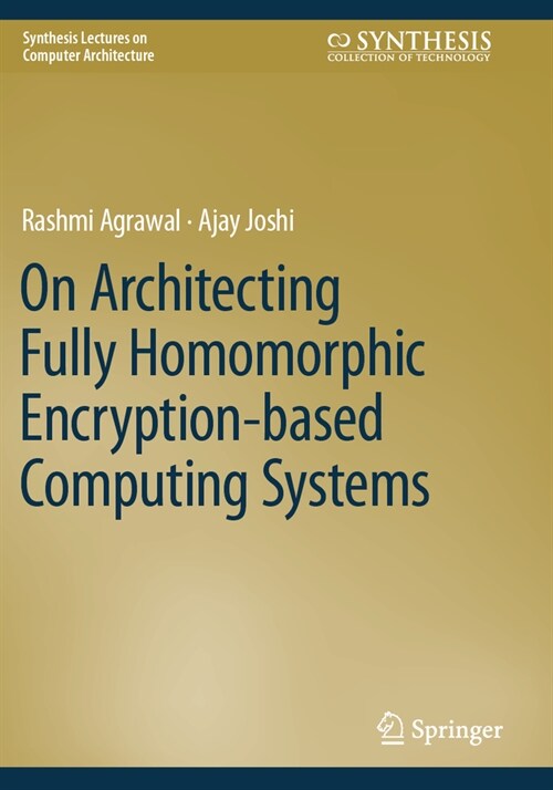 On Architecting Fully Homomorphic Encryption-Based Computing Systems (Paperback, 2023)