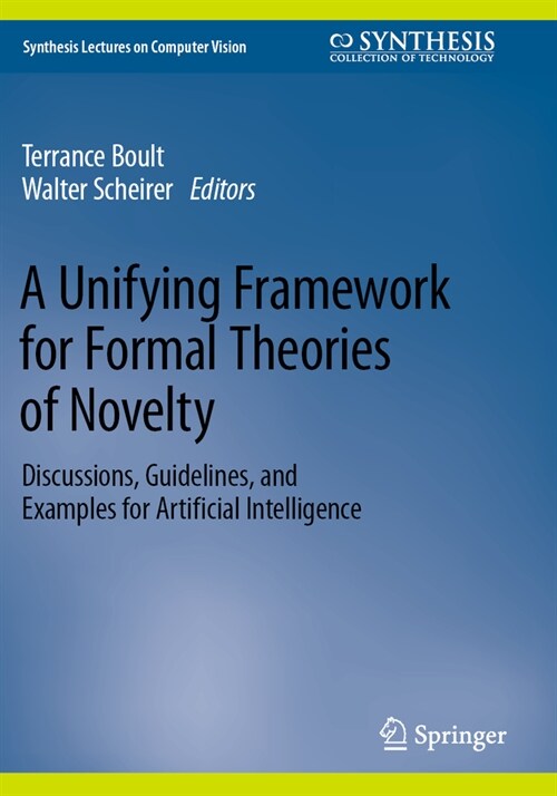 A Unifying Framework for Formal Theories of Novelty: Discussions, Guidelines, and Examples for Artificial Intelligence (Paperback, 2024)