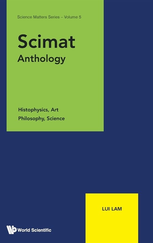 Scimat Anthology: Histophysics, Art, Philosophy, Science (Hardcover)