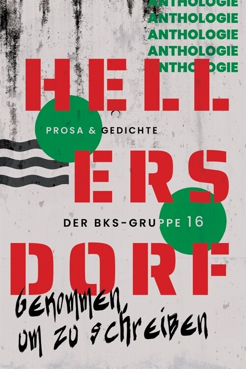 Hellersdorf - Gekommen, um zu schreiben: Prosa & Gedichte der BKS-Gruppe 16 (Paperback)