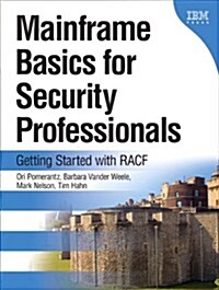 Mainframe Basics for Security Professionals: Getting Started with Racf (Paperback) (Paperback)